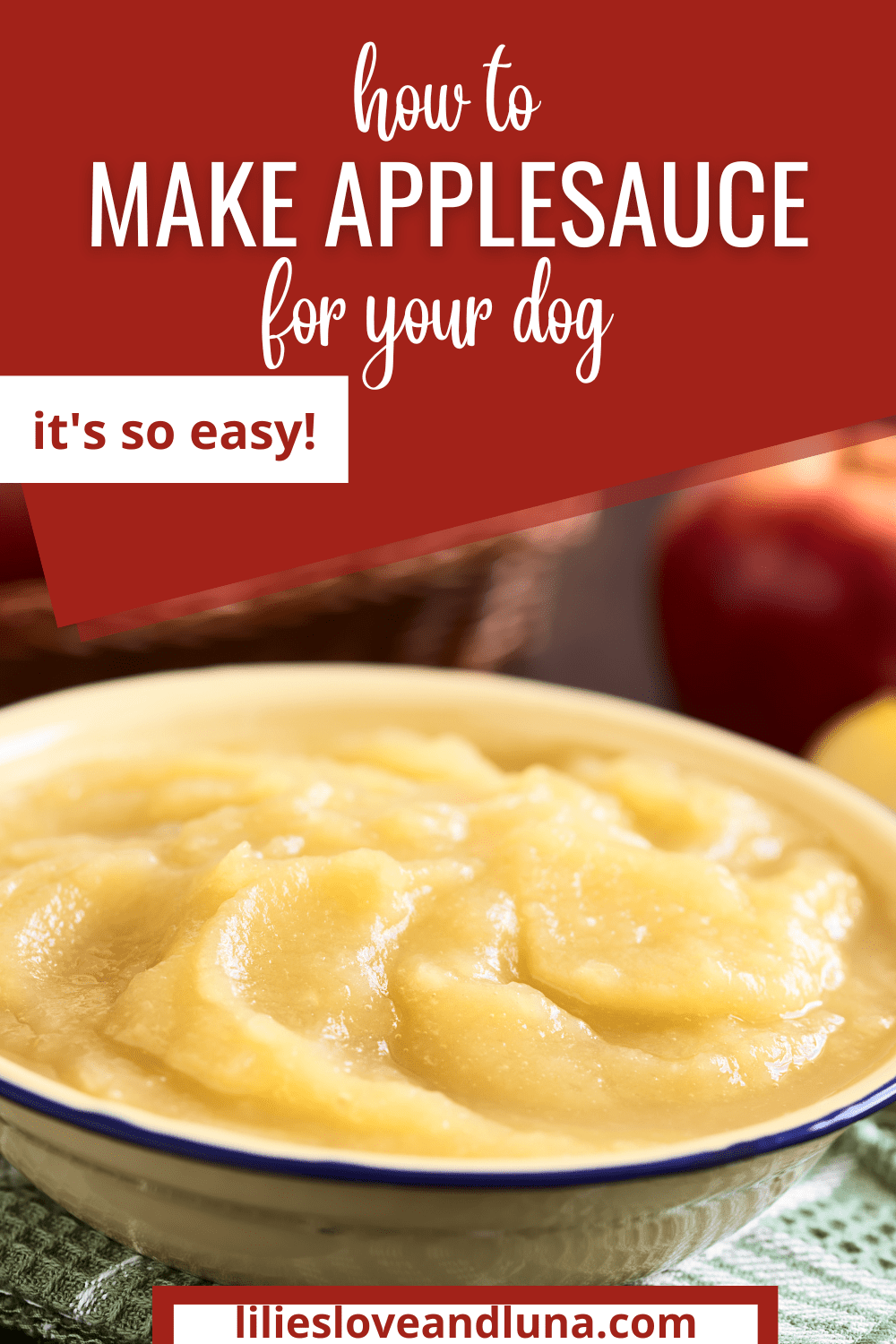 How To Make The Best Applesauce For Dogs Lilies, Love, and Luna