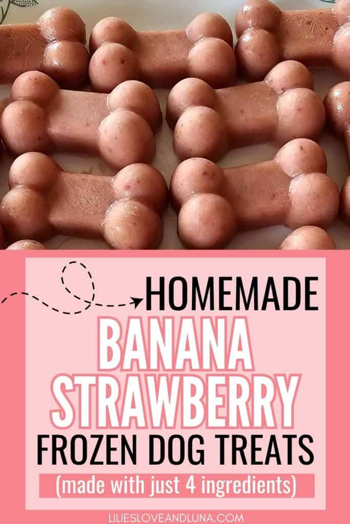 Pin image of bone shaped frozen dog treats with a text overlay that reads homemade banana strawberry frozen dog treats (made with just 4 ingredients).