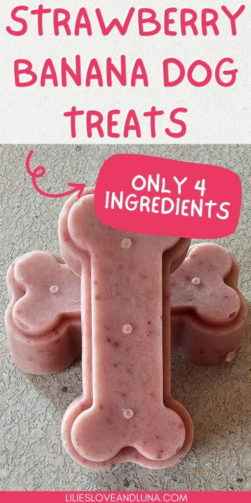 Pin image of two bone shaped frozen dog treats that are stacked on one another with a text overlay that reads strawberry banana dog treats: only 4 ingredients.