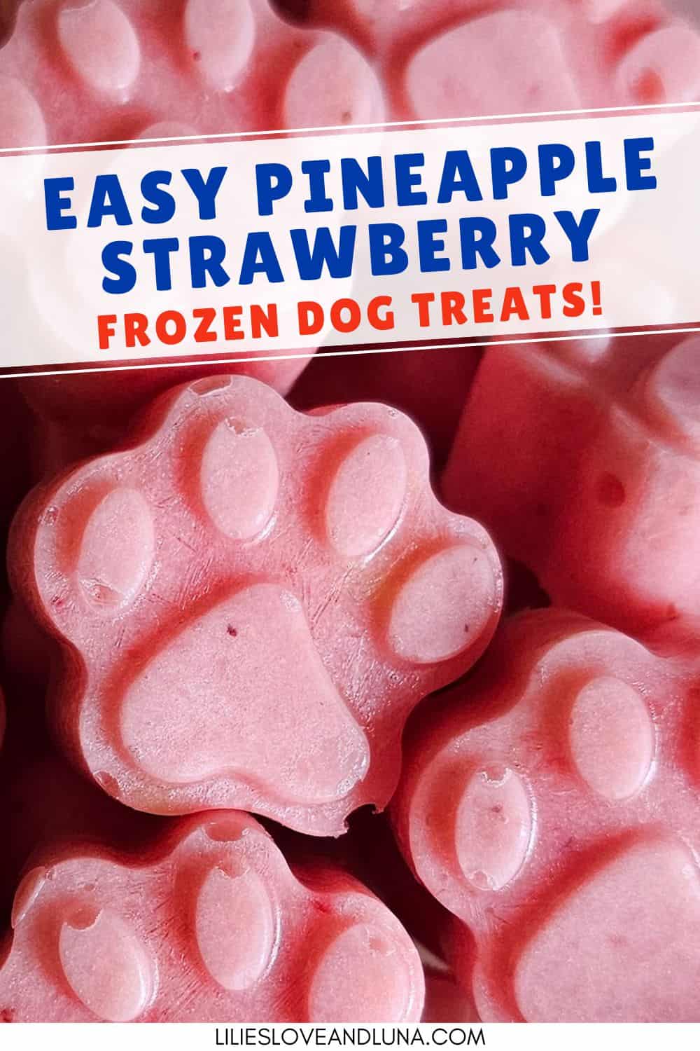 Paw shaped frozen strawberry pineapple dog treats with a text overlay that reads easy pineapple strawberry frozen dog treats.