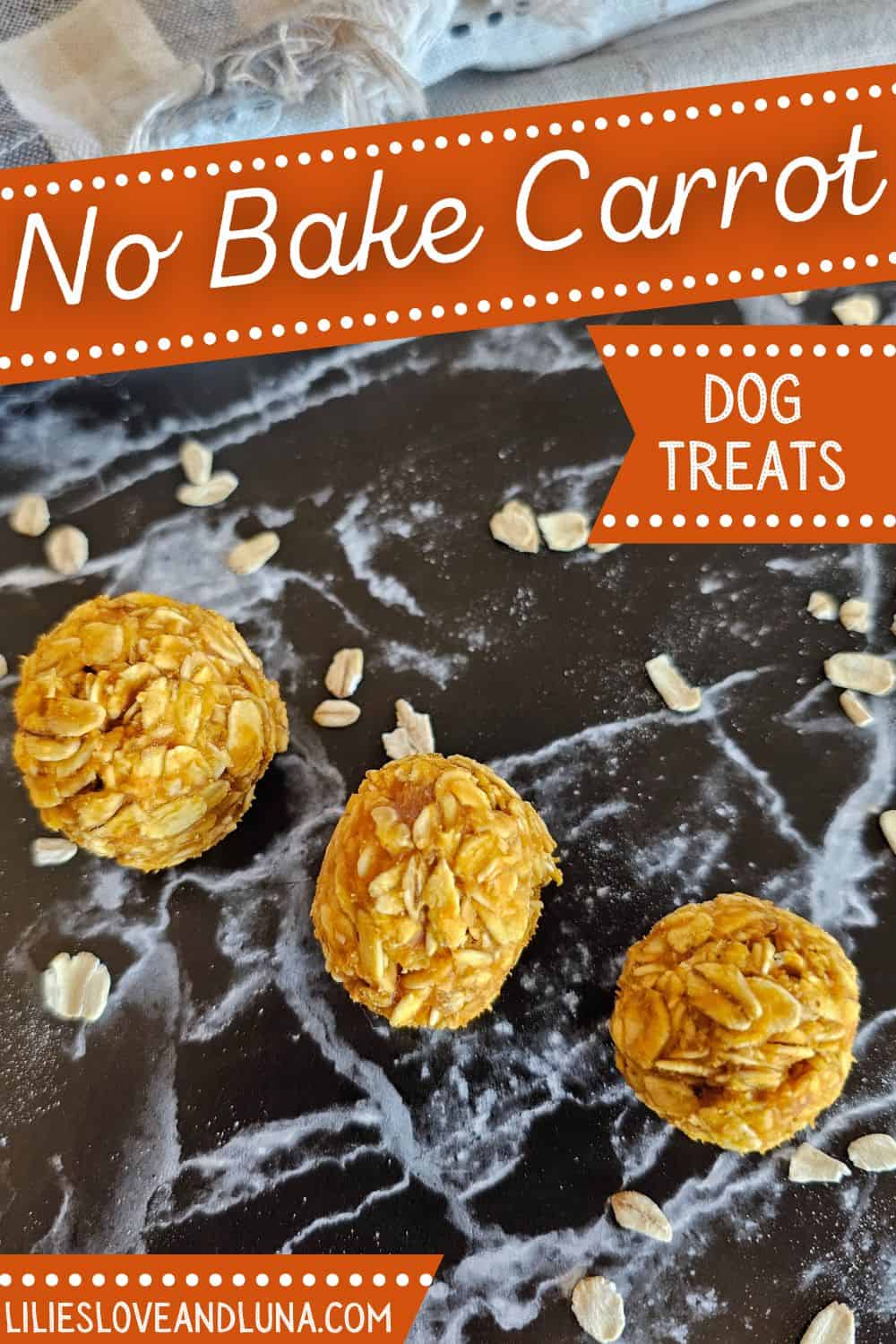 A close-up of three no-bake carrot dog treats made with oats, placed on a black marble background, with text overlay indicating they are dog treats.